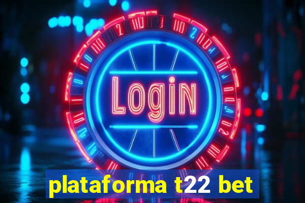 plataforma t22 bet